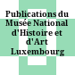 Publications du Musée National d'Histoire et d'Art Luxembourg
