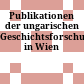 Publikationen der ungarischen Geschichtsforschung in Wien