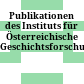 Publikationen des Instituts für Österreichische Geschichtsforschung