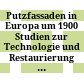 Putzfassaden in Europa um 1900 : Studien zur Technologie und Restaurierung ; EU-Rendec = Decorated renders around 1900 in Europe