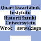 Quart : kwartalnik Instytutu Historii Sztuki Uniwersytetu Wrocławwskiego