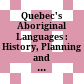 Quebec's Aboriginal Languages : : History, Planning and Development /