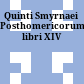 Quinti Smyrnaei Posthomericorum libri XIV