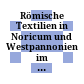Römische Textilien in Noricum und Westpannonien im Kontext der archäologischen Gewebefunde 2000 v. Chr. - 500 n. Chr. in Österreich