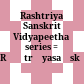 Rashtriya Sanskrit Vidyapeetha series : = Rāṣtrīyasaṃskṛtavidyāpīṭhagranthāmāla