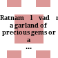 Ratnamālāvadāna : a garland of precious gems or a collection of edifying tales, told in a metrical form, belonging to the Mahāyāna