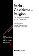 Recht - Geschichte - Religion : die Bedeutung Kants für die Philosophie der Gegenwart