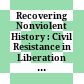 Recovering Nonviolent History : : Civil Resistance in Liberation Struggles /