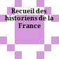 Recueil des historiens de la France