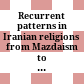 Recurrent patterns in Iranian religions : from Mazdaism to Sufism ; proceedings of the round table held in Bamberg (30th September - 4th October 1991)