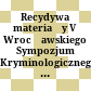 Recydywa : materiały V Wrocławskiego Sympozjum Kryminologicznego, 17 - 18 październik 1975 r.