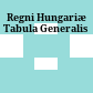 Regni Hungariæ Tabula Generalis