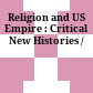 Religion and US Empire : : Critical New Histories /