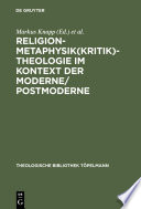 Religion-Metaphysik(kritik)-Theologie im Kontext der Moderne/Postmoderne /