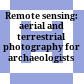 Remote sensing: aerial and terrestrial photography for archaeologists