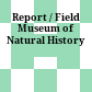 Report / Field Museum of Natural History