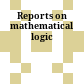 Reports on mathematical logic