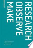 Research - Observe - Make : : An Alternative Manual for Architectural Education /