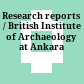 Research reports / British Institute of Archaeology at Ankara