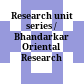 Research unit series / Bhandarkar Oriental Research Institute