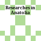 Researches in Anatolia