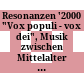 Resonanzen '2000 : "Vox populi - vox dei", Musik zwischen Mittelalter und Barock ; Wiener Konzerthaus, 15. bis 23. Jänner 2000