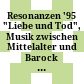 Resonanzen '95 : "Liebe und Tod", Musik zwischen Mittelalter und Barock ; Wiener Konzerthaus, 14. bis 22. Jänner 1995