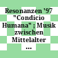 Resonanzen '97 : "Condicio Humana" ; Musik zwischen Mittelalter und Barock ; Wiener Konzerthaus 18. bis 26. Jänner 1997