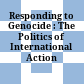 Responding to Genocide : : The Politics of International Action /