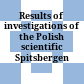 Results of investigations of the Polish scientific Spitsbergen expeditions