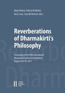 Reverberations of Dharmakīrti‘s philosophy : proceedings of the Fifth International Dharmakīrti Conference Heidelberg, August 26 to 30, 2014