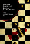 Revisiting the Colonial Question in Latin America /