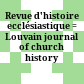 Revue d'histoire ecclésiastique : = Louvain journal of church history