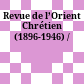 Revue de l’Orient Chrétien (1896-1946) /