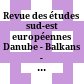 Revue des études sud-est européennes : Danube - Balkans - Mer Noire = Journal of South-East European studies