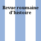Revue roumaine d'histoire