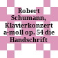 Robert Schumann, Klavierkonzert a-moll op. 54 : die Handschrift