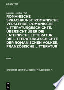 Romanische Sprachkunst, romanische Verslehre, romanische Litteraturgeschichte, Übersicht über die lateinische Litteratur, die Litteraturgeschichte der romanischen Völker, französische Litteratur.