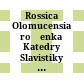 Rossica Olomucensia : ročenka Katedry Slavistiky na Filozofické Fakultě Univerzity Palackého