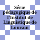 Série pédagogique de l'Institut de Linguistique de Louvain
