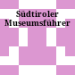 Südtiroler Museumsführer