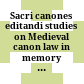 Sacri canones editandi : studies on Medieval canon law in memory of Jiří Kejř