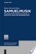 Samuelmusik : : Die Rezeption des biblischen Samuel in Geschichte, Musik und Bildender Kunst /