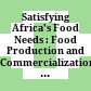 Satisfying Africa's Food Needs : : Food Production and Commercialization in African Agriculture /