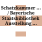 Schatzkammer ... / Bayerische Staatsbibliothek : Ausstellung ...