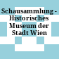 Schausammlung - Historisches Museum der Stadt Wien