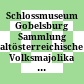 Schlossmuseum Gobelsburg : Sammlung altösterreichische Volksmajolika und Waldviertler Volkskunst ; Katalog
