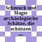 Schmuck und Magie : archäologische Schätze, die schützen ; [Begleitheft zur Sonderausstellung im Salzburger Museum Carolino Augusteum, 13. Juni bis 24. August 2003]