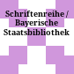 Schriftenreihe / Bayerische Staatsbibliothek