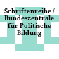 Schriftenreihe / Bundeszentrale für Politische Bildung
